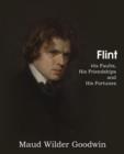 Image for Flint, His Faults, His Friendships and His Fortunes