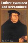 Image for Luther Examined and Reexamined; A Review of Catholic Criticism and a Plea for Revaluation