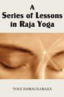 Image for A Series of Lessons in Raja Yoga
