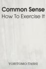 Image for Common Sense How to Exercise It