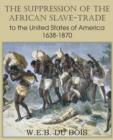 Image for The Suppression of the African Slave-Trade to the United States of America 1638-1870 Volume I