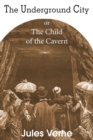 Image for The Underground City, or, the Child of the Cavern