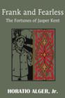 Image for Frank and Fearless or the Fortunes of Jasper Kent