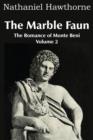 Image for The Marble Faun; Or, the Romance of Monte Beni - Volume 2