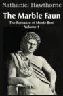 Image for The Marble Faun, the Romance of Monte Beni - Volume 1