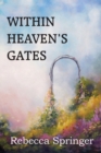 Image for Within Heaven&#39;s Gates