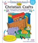 Image for Easy Christian Crafts, Grades 1 - 3: Learn About God&#39;s Love Through Scripture and Bible Story Craft Projects
