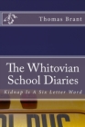 Image for The Whitovian School Diaries - Kidnap Is A Six Letter Word