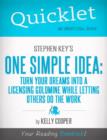 Image for Quicklet On Stephen Key&#39;s One Simple Idea: Turn Your Dreams Into a Licensing Goldmine While Letting Others Do The Word (CliffNotes-like Summary and Analysis)