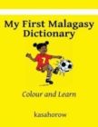 Image for My First Malagasy Dictionary : Colour and Learn