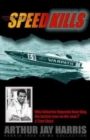Image for Speed Kills : Who killed the Cigarette Boat King, the fastest man on the seas?