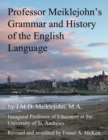 Image for Professor Meiklejohn&#39;s Grammar and History of the English Language