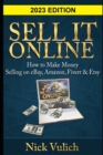 Image for Sell It Online : How to Make Money Selling on eBay, Amazon, Fiverr &amp; Etsy