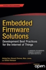 Image for Embedded Firmware Solutions: Development Best Practices for the Internet of Things