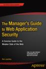 Image for Manager&#39;s Guide to Web Application Security: A Concise Guide to the Weaker Side of the Web