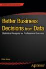 Image for Better Business Decisions from Data : Statistical Analysis for Professional Success
