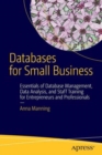 Image for Databases for small business  : essentials of database management, data analysis, and staff training for entrepreneurs and professionals