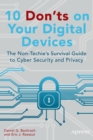 Image for 10 Don&#39;ts on Your Digital Devices : The Non-Techie&#39;s Survival Guide to Cyber Security and Privacy