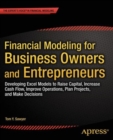 Image for Financial modeling for business owners and entrepreneurs: developing Excel models to raise capital, increase cash flow improve operations, plan projects, and make decisions
