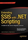 Image for Extending SSIS with .NET scripting  : a toolkit for SQL Server Integration Services