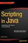 Image for Scripting in Java : Integrating with Groovy and JavaScript