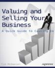 Image for Valuing and Selling Your Business: A Quick Guide to Cashing In