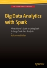 Image for Big data analytics with Spark  : a practitioner&#39;s guide to using Spark for large-scale data processing, machine learning, and graph analytics, and high-velocity data stream processing