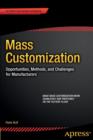 Image for Mass customization  : opportunities, methods, and challenges for manufacturers