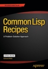 Image for Common lisp recipes  : a problem-solution approach