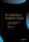 Image for Pro salesforce analytics cloud  : a guide to Wave Platform, Builder, and Explorer