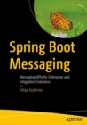 Image for Spring Boot Messaging: Messaging APIs for Enterprise and Integration Solutions
