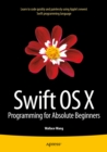 Image for Swift OS X Programming for Absolute Beginners