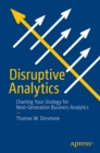 Image for Disruptive Analytics: Charting Your Strategy for Next-Generation Business Analytics