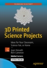Image for 3D printed science projects: ideas for your classroom, science fair or home