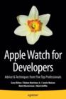 Image for Apple Watch for Developers : Advice &amp; Techniques from Five Top Professionals