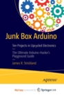 Image for Junk Box Arduino : Ten Projects in Upcycled Electronics