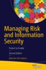 Image for Managing risk and information security: protect to enable