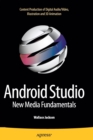 Image for Android Studio New Media Fundamentals : Content Production of Digital Audio/Video, Illustration and 3D Animation