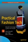 Image for Practical Fashion Tech: Wearable Technologies for Costuming, Cosplay, and Everyday