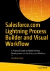 Image for Salesforce.com lightning process builder and visual workflow: a practical guide to model-driven development on the Force.com platform