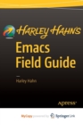 Image for Harley Hahn&#39;s Emacs Field Guide