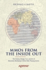Image for MMOs from the inside out  : the history, design, fun, and art of massively-multiplayer online role-playing games