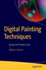 Image for Digital Painting Techniques : Using Corel Painter 2016