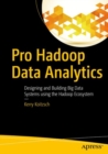 Image for Pro Hadoop Data Analytics: Designing and Building Big Data Systems Using the Hadoop Ecosystem