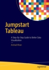 Image for Jumpstart Tableau  : a step-by-step guide to better data visualization