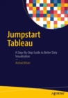 Image for Jumpstart Tableau: a step-by-step guide to better data visualization