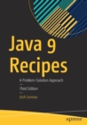 Image for Java 9 recipes  : a problem-solution approach