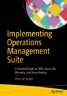 Image for Implementing operations management suite: a practical guide to OMS, Azure Site Recovery, and Azure Backup