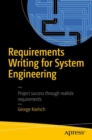 Image for Requirements writing for system engineering: project success through realistic requirements