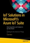 Image for IoT Solutions in Microsoft&#39;s Azure IoT Suite: Data Acquisition and Analysis in the Real World